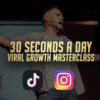 30 Seconds A Day Viral Growth Masterclass